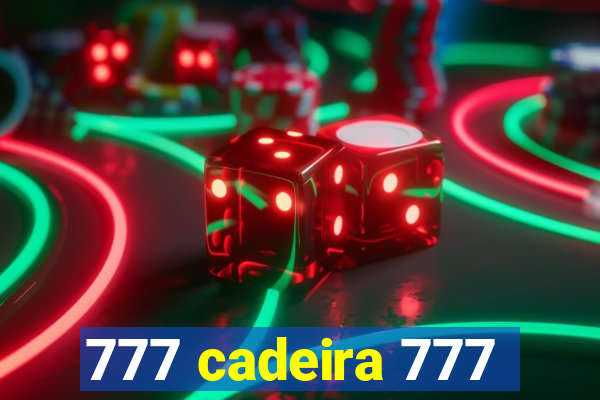 777 cadeira 777